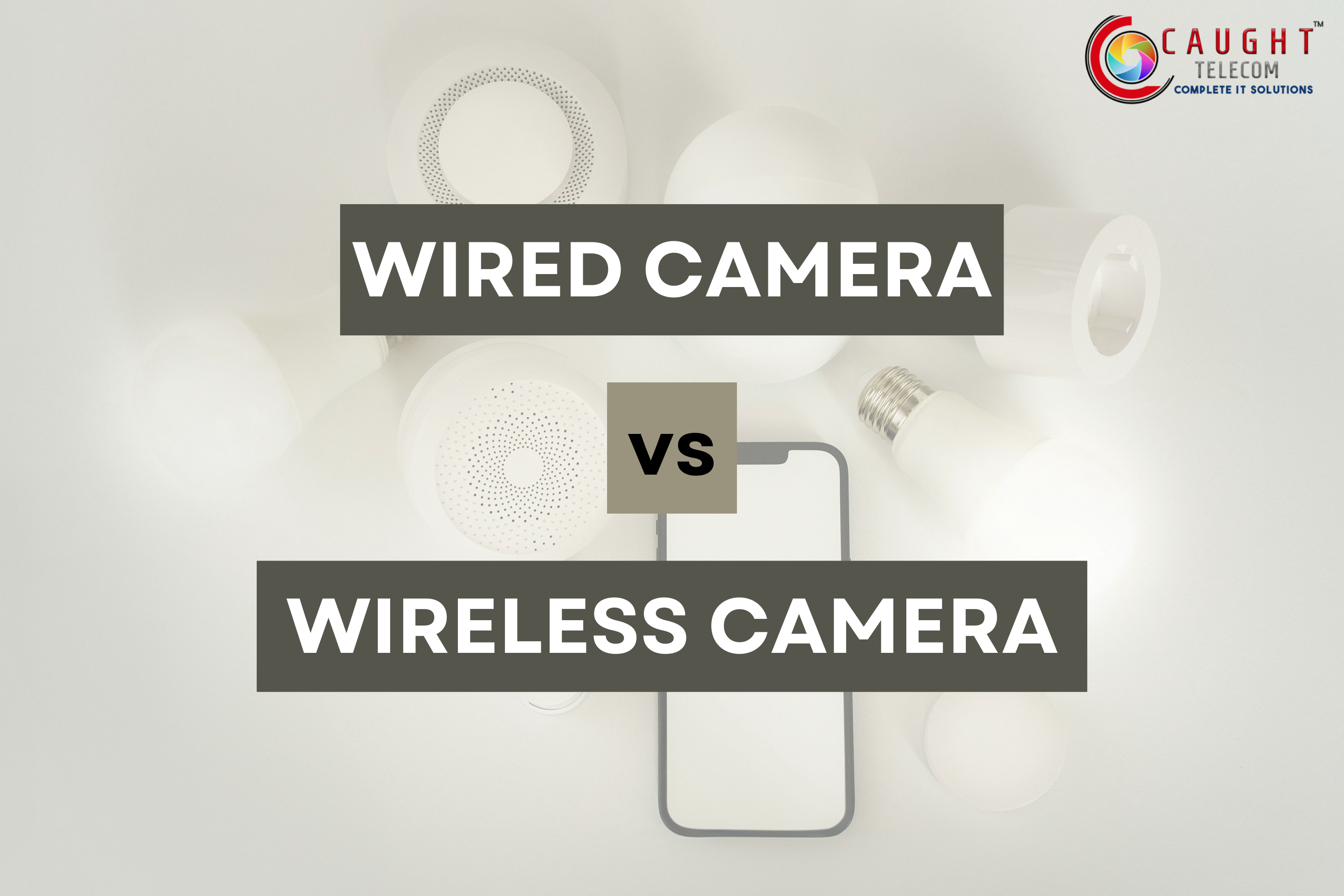 Wired vs Wireless Cameras